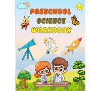 Preschool Science Workbook: Fun and Educational Activity Book for Kids Ages 3-5 - Includes Plants, Animals, Nutrition, Weather, Energy and Environment ( Homeschool Books)