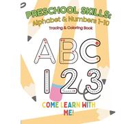 Preschool Skills: Alphabet and Numbers 1-10 Tracing & Coloring Book: Learn to Write Letters and Numbers 1-10 and Develop Fine Motor Skills - Essential Workbook for Nursery and Kindergarten Prep.