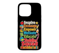 Preschool Staff Toddler Squad Inspire Encourage Empower Case for iPhone 15 Pro Max