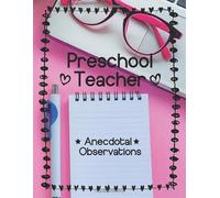 Preschool Teacher: Anecdotal Observations: Write over 450 anecdotes in one book