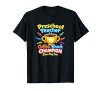 Preschool Teacher Coffee Break Champion Since Day One T-Shirt