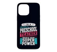 Preschool Teacher Whats Your Super Power Funny Educator Case for iPhone 13 Pro Max