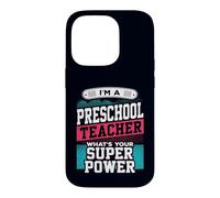 Preschool Teacher Whats Your Super Power Funny Educator Case for iPhone 14 Pro