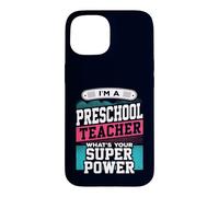 Preschool Teacher Whats Your Super Power Funny Educator Case for iPhone 15