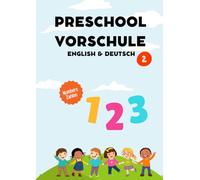 PRESCHOOL VORSCHULE English Deutsch Nr. 2: Learning through play and preparing for school - Spielerisch lernen und auf die schule vorbereiten
