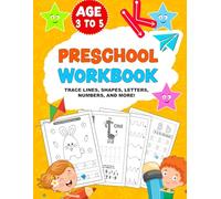 Preschool workbook age 3 to 5: Tracing and learning to write letters and numbers, drawing lines, shapes, curve exercises, and more, for boys and girls.