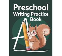 Preschool Writing Practice Book: Letter Formation Workbook for Early Learners Ages 3-5