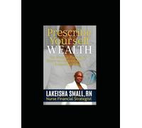 Prescribe Yourself Wealth The Financial Playbook For Nurses & High Income Professionals