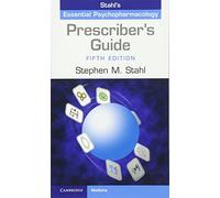 Prescriber's Guide: Stahl's Essential Psychopharmacology