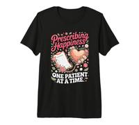 Prescribing Happiness One Patient at a Time Nurse NP Nursing Premium T-Shirt