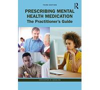 Prescribing Mental Health Medication: The Practitioner's Guide