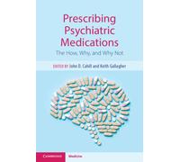 Prescribing Psychiatric Medications : The How, Why, and Why Not