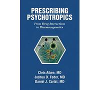 Prescribing Psychotropics: From Drug Interactions to Pharmacogenetics