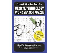 Prescriptiion for Puzzles: MEDICAL TERMINOLOGY WORD SEARCH PUZZLE: Brain-Boosting Word Searches for Nursing Students, Medical Terminology, Anatomy, Pharmacology, and Healthcare Learning
