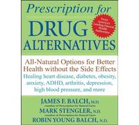 Prescription for Drug Alternatives: All-natural Options for Better Health without the Side Effects