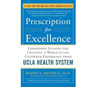 Prescription for Excellence: Leadership Lessons for Creating a World Class Customer Experience from UCLA Health System: Leadership Lessons for ... UCLA Health System EBOOK (BUSINESS BOOKS)