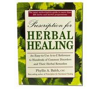 Prescription for Herbal Healing: A Practical A-Z Reference to Drug-free Remedies Using Herbs and Herbal Preparations