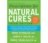 Prescription for Natural Cures (Third Edition): A Self-Care Guide for Treating Health Problems with Natural Remedies Including Diet, Nutrition, Supplements, and Other Holistic Methods