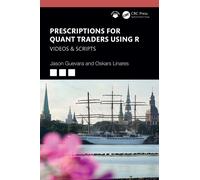 Prescriptions for Quant Traders Using R : Videos & Scripts