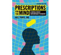 Prescriptions for the Mind : A Critical View of Contemporary Psychiatry
