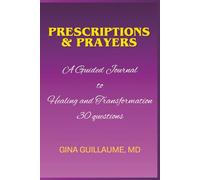 PRESCRIPTIONS & PRAYERS: A Guided Journal to Healing and Transformation: 30 Questions