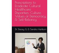 Prescriptions to Eradicate Cultural Healthcare Disparities: Culture, Values of Democracy, & Self-Reliancy