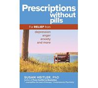 Prescriptions Without Pills: For Relief from Depression, Anger, Anxiety, and More
