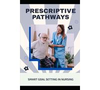 Prescriptive Pathways: SMART Goal Setting in Nursing