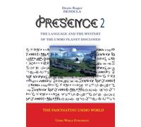 PRESENCE 2 -The language and the mystery of the UMMO planet disclosed: discover and learn an extraterrestrial language