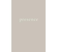 Presence: A Minimalist Lined Journal for Mindfulness, Awareness, and Living in the Present Moment