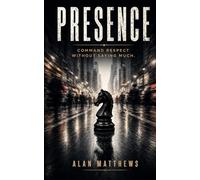 PRESENCE: Command Respect Without Saying Much: 1 (The Outer Power Series)