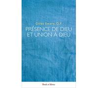 Presence de dieu et union a dieu: Création, inhabition par grâce, incarnation et vision bienheureuse selon saint Thomas d'Aquin