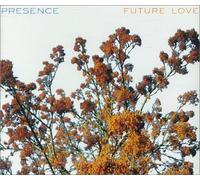 Presence - Future Love