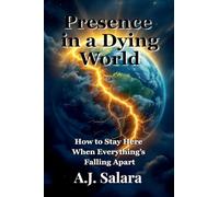 Presence in a Dying World How to Stay Here When Everything's Falling Apart: 3 (The Sacred Edge)