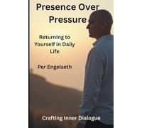 Presence Over Pressure: Returning to Yourself in Daily Life (Crafting Inner Dialogue)
