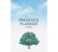 Presence Planner 2026: A Mindful Coloring & Productivity Journal, 12-Month Calendar, Weekly Spread with Mantras, Affirmations, and Space for Creative Customization