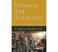 Presence that Transforms: Living Out Theology in Everyday Life