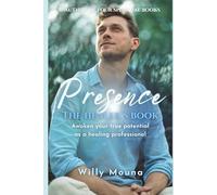 Presence - The Healer's Book: A Guide For The Healer's