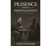 Presence Through Impermanence: A Conversation over Chess with Death
