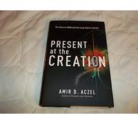 Present at the Creation: The Story of CERN and the Large Hadron Collider