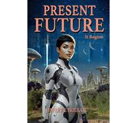 PRESENT FUTURE: It Begins: A healing of a planet and a journey of the heart and soul.