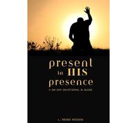 Present in HIS Presence: A 30-Day Devotional & Guide