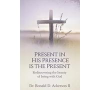 Present in His Presence is the Present: Rediscovering the Beauty of Being With God