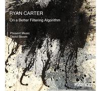 PRESENT MUSIC / BLOO - RYAN CARTER ON A BETTER FILTERING ALGORITHM - CD - N4z