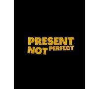 Present Not Perfect | DAILY TO-DO LIST NOTEBOOK | A Minimalist Planner to Help You Get Stuff Done: Include Daily Eckhart Tolle Quotes