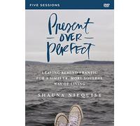 Present Over Perfect Video Study: Leaving Behind Frantic for a Simpler, More Soulful Way of Living [DVD]