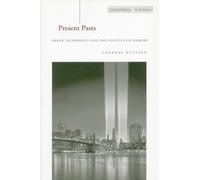 Present Pasts: Urban Palimpsests and the Politics of Memory (Cultural Memory in the Present)