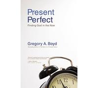 Present Perfect: Finding God in the Now