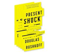 Present Shock: When Everything Happens Now