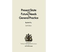 Present State and Future Needs in General Practice
